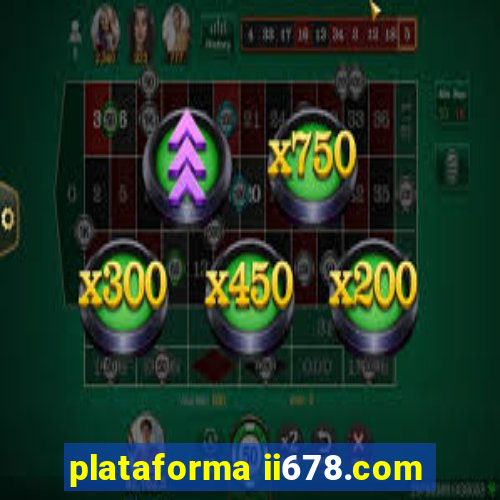 plataforma ii678.com